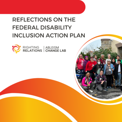 On the right, a circular group photo of people outside. Yellow, red, and orange designs. Text reads Reflections on the Federal Disability Inclusion Action Plan by the Righting Relations Canada Ableism Change Lab