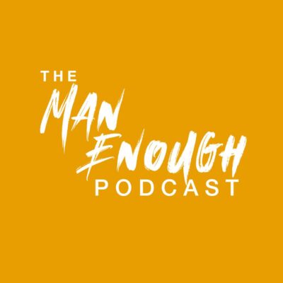 White text against a dark yellow background that reads "The Man Enough Podcast"