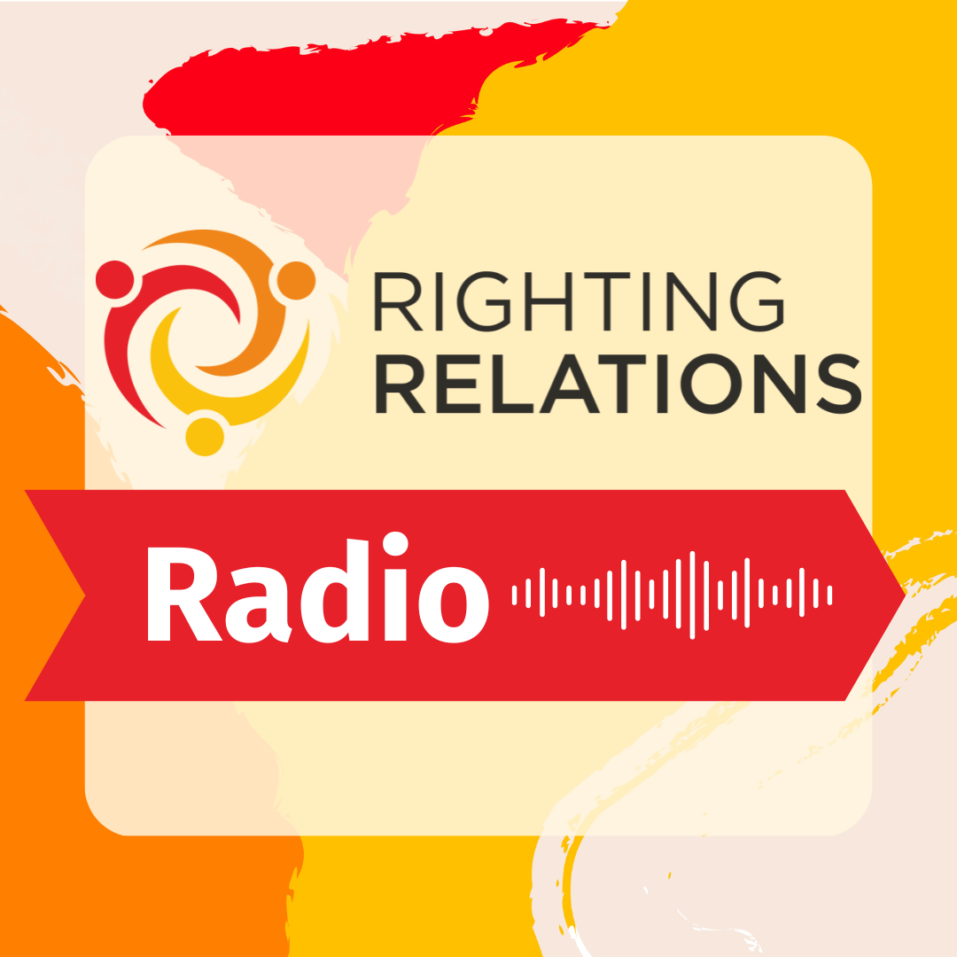Text reading "Righting Relations Radio" against a background of abstract red, yellow, and orange shapes. The Righting Relations logo is in the upper left corner and an icon of soundwaves is in the lower right corner.